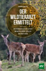 Der Wildtierarzt ermittelt Cover des Buches Der Wildtierarzt ermittelt (ISBN: 9783702019440)