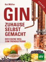 Gin zuhause selbst gemacht Cover des Buches Gin zuhause selbst gemacht (ISBN: 9783702019457)
