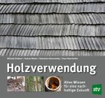Holzverwendung Cover des Buches Holzverwendung (ISBN: 9783702019525)
