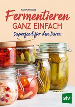 Fermentieren ganz einfach Cover des Buches Fermentieren ganz einfach (ISBN: 9783702020569)