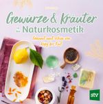 Gewürze und Kräuter in der Naturkosmetik Cover des Buches Gewürze und Kräuter in der Naturkosmetik (ISBN: 9783702020590)
