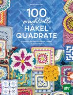 100 prachtvolle Häkelquadrate Cover des Buches 100 prachtvolle Häkelquadrate (ISBN: 9783702020842)