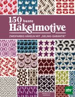 150 bunte Häkelmotive Cover des Buches 150 bunte Häkelmotive (ISBN: 9783702020866)