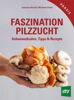 Faszination Pilzzucht Cover des Buches Faszination Pilzzucht (ISBN: 9783702022525)
