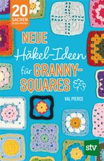 Neue Häkel-Ideen für Granny Squares Cover des Buches Neue Häkel-Ideen für Granny Squares (ISBN: 9783702023096)