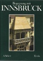 Begegnung mit Innsbruck. Ein Bildband Cover des Buches Begegnung mit Innsbruck. Ein Bildband (ISBN: 9783702214487)
