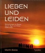 Lieben und Leiden: Betrachtungen im Geiste des heiligen Paul vom Kreuz Cover des Buches Lieben und Leiden: Betrachtungen im Geiste des heiligen Paul vom Kreuz (ISBN: 9783702219406)