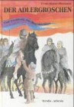 Der Adlergroschen: Eine Erzählung aus dem Mittelalter Cover des Buches Der Adlergroschen: Eine Erzählung aus dem Mittelalter (ISBN: 9783702220068)