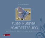Flieg, kleiner Schmetterling Cover des Buches Flieg, kleiner Schmetterling (ISBN: 9783702229924)