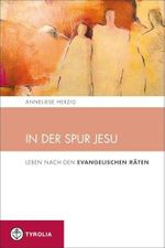 In der Spur Jesu: Leben nach den evangelischen Räten (Spiritualität und Seelsorge, Band 5) Cover des Buches In der Spur Jesu: Leben nach den evangelischen Räten (Spiritualität und Seelsorge, Band 5) (ISBN: 9783702232030)
