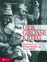 Der Große Krieg. Österreich im Ersten Weltkrieg 1914-1918 Cover des Buches Der Große Krieg. Österreich im Ersten Weltkrieg 1914-1918 (ISBN: 9783702232993)