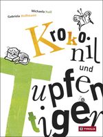 Krokonil und Tupfentiger Cover des Buches Krokonil und Tupfentiger (ISBN: 9783702234386)