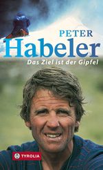 Das Ziel ist der Gipfel Cover des Buches Das Ziel ist der Gipfel (ISBN: 9783702240592)