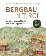 Bergbau in Tirol Cover des Buches Bergbau in Tirol (ISBN: 9783702240691)