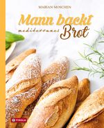 Mann backt mediterranes Brot Cover des Buches Mann backt mediterranes Brot (ISBN: 9783702240868)