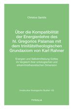 Über die Kompatibilität der Energienlehre des hl. Gregorios Palamas mit dem trinitätstheologischen Grundaxiom von Karl Rahner Cover des Buches Über die Kompatibilität der Energienlehre des hl. Gregorios Palamas mit dem trinitätstheologischen Grundaxiom von Karl Rahner (ISBN: 9783702241629)