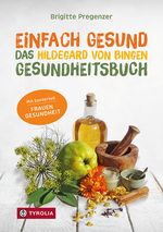 Einfach gesund. Das Hildegard von Bingen Gesundheitsbuch Cover des Buches Einfach gesund. Das Hildegard von Bingen Gesundheitsbuch (ISBN: 9783702241759)