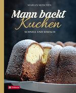 Mann backt Kuchen Cover des Buches Mann backt Kuchen (ISBN: 9783702242206)