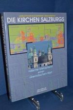 Die Kirchen Salzburgs: Irdische Metaphern einer überirdischen Welt Cover des Buches Die Kirchen Salzburgs: Irdische Metaphern einer überirdischen Welt (ISBN: 9783702503086)