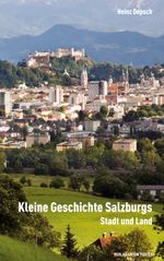 Kleine Geschichte Salzburgs Cover des Buches Kleine Geschichte Salzburgs (ISBN: 9783702507381)