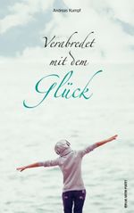 Verabredet mit dem Glück Cover des Buches Verabredet mit dem Glück (ISBN: 9783702508036)