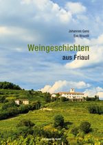 Weingeschichten aus Friaul Cover des Buches Weingeschichten aus Friaul (ISBN: 9783702509255)