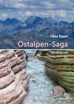 Ostalpen-Saga: Die Biografie eines Gebirges. Eine anschauliche Erklärung geologischer Geschichte mit vielen Fotos, für Natur-Entdecker*innen und Hobby-Geolog*innen Cover des Buches Ostalpen-Saga: Die Biografie eines Gebirges. Eine anschauliche Erklärung geologischer Geschichte mit vielen Fotos, für Natur-Entdecker*innen und Hobby-Geolog*innen (ISBN: 9783702510848)