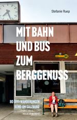 Mit Bahn und Bus zum Berggenuss Cover des Buches Mit Bahn und Bus zum Berggenuss (ISBN: 9783702510879)