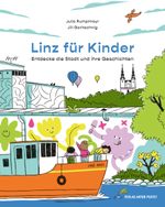 Linz für Kinder. Entdecke die Stadt und ihre Geschichten Cover des Buches Linz für Kinder. Entdecke die Stadt und ihre Geschichten (ISBN: 9783702511838)