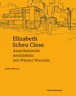 Elizabeth Scheu Close: Amerikanische Architektin mit Wiener Wurzeln Cover des Buches Elizabeth Scheu Close: Amerikanische Architektin mit Wiener Wurzeln (ISBN: 9783702511876)