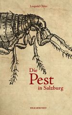 Die Pest in Salzburg Cover des Buches Die Pest in Salzburg (ISBN: 9783702580131)