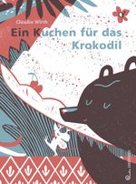 Ein Kuchen für das Krokodil Cover des Buches Ein Kuchen für das Krokodil (ISBN: 9783702659578)