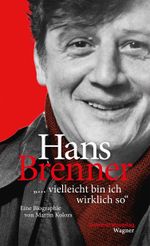 Hans Brenner. "... vielleicht bin ich wirklich so" Cover des Buches Hans Brenner. "... vielleicht bin ich wirklich so" (ISBN: 9783703009884)
