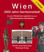 Wien. 2000 Jahre Garnisonsstadt, Band 2: Von den Römischen Legionen bis zum Österreichischen Bundesheer Cover des Buches Wien. 2000 Jahre Garnisonsstadt, Band 2: Von den Römischen Legionen bis zum Österreichischen Bundesheer (ISBN: 9783705902916)