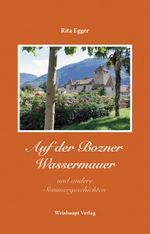 Auf der Bozner Wassermauer und andere Sommergeschichten Cover des Buches Auf der Bozner Wassermauer und andere Sommergeschichten (ISBN: 9783705903470)