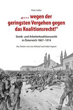 „… wegen der geringsten Vergehen gegen das Koalitionsrecht!“ Cover des Buches „… wegen der geringsten Vergehen gegen das Koalitionsrecht!“ (ISBN: 9783706562867)