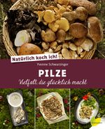Natürlich koch ich! Pilze Cover des Buches Natürlich koch ich! Pilze (ISBN: 9783706625814)