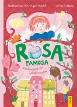 Rosa Famosa – Zauberspaß im Goldfischglas Cover des Buches Rosa Famosa – Zauberspaß im Goldfischglas (ISBN: 9783707426748)