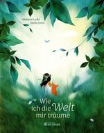 Wie ich die Welt mir träume Cover des Buches Wie ich die Welt mir träume (ISBN: 9783707452976)