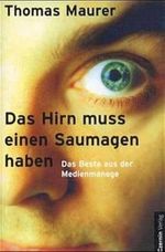 Das Hirn muss einen Saumagen haben: Das Beste aus der Medienmanege Cover des Buches Das Hirn muss einen Saumagen haben: Das Beste aus der Medienmanege (ISBN: 9783707601015)