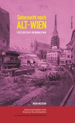 Sehnsucht nach Alt-Wien Cover des Buches Sehnsucht nach Alt-Wien (ISBN: 9783707601947)
