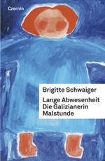 Lange Abwesenheit. Die Galizianerin. Malstunde Cover des Buches Lange Abwesenheit. Die Galizianerin. Malstunde (ISBN: 9783707603569)