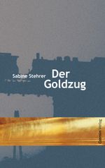 Der Goldzug Cover des Buches Der Goldzug (ISBN: 9783707605570)