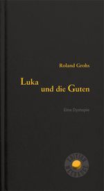 Luka und die Guten Cover des Buches Luka und die Guten (ISBN: 9783708406824)