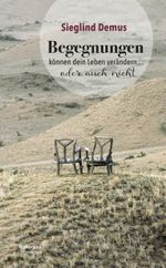 Begegnungen können dein Leben verändern... Cover des Buches Begegnungen können dein Leben verändern... (ISBN: 9783708611303)