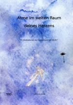 Atme im weiten Raum deines Herzens Cover des Buches Atme im weiten Raum deines Herzens (ISBN: 9783708612287)