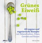 Grünes Eiweiß Cover des Buches Grünes Eiweiß (ISBN: 9783708805931)