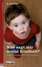 Was sagt mir meine Kindheit? Cover des Buches Was sagt mir meine Kindheit? (ISBN: 9783708806037)