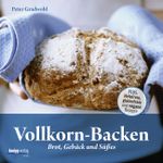 Vollkorn-Backen Cover des Buches Vollkorn-Backen (ISBN: 9783708806297)