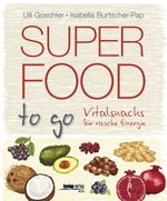 Superfood to go Cover des Buches Superfood to go (ISBN: 9783708806372)